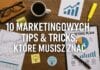 10 Marketingowych Tips & Tricks, które musisz znać 10marketingowychtipsandtrickktoremusiszznac